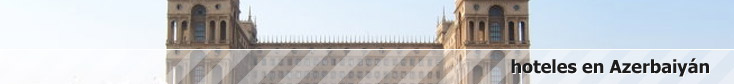 reserva de hoteles en azerbayán reserva de hoteles en azerbayán